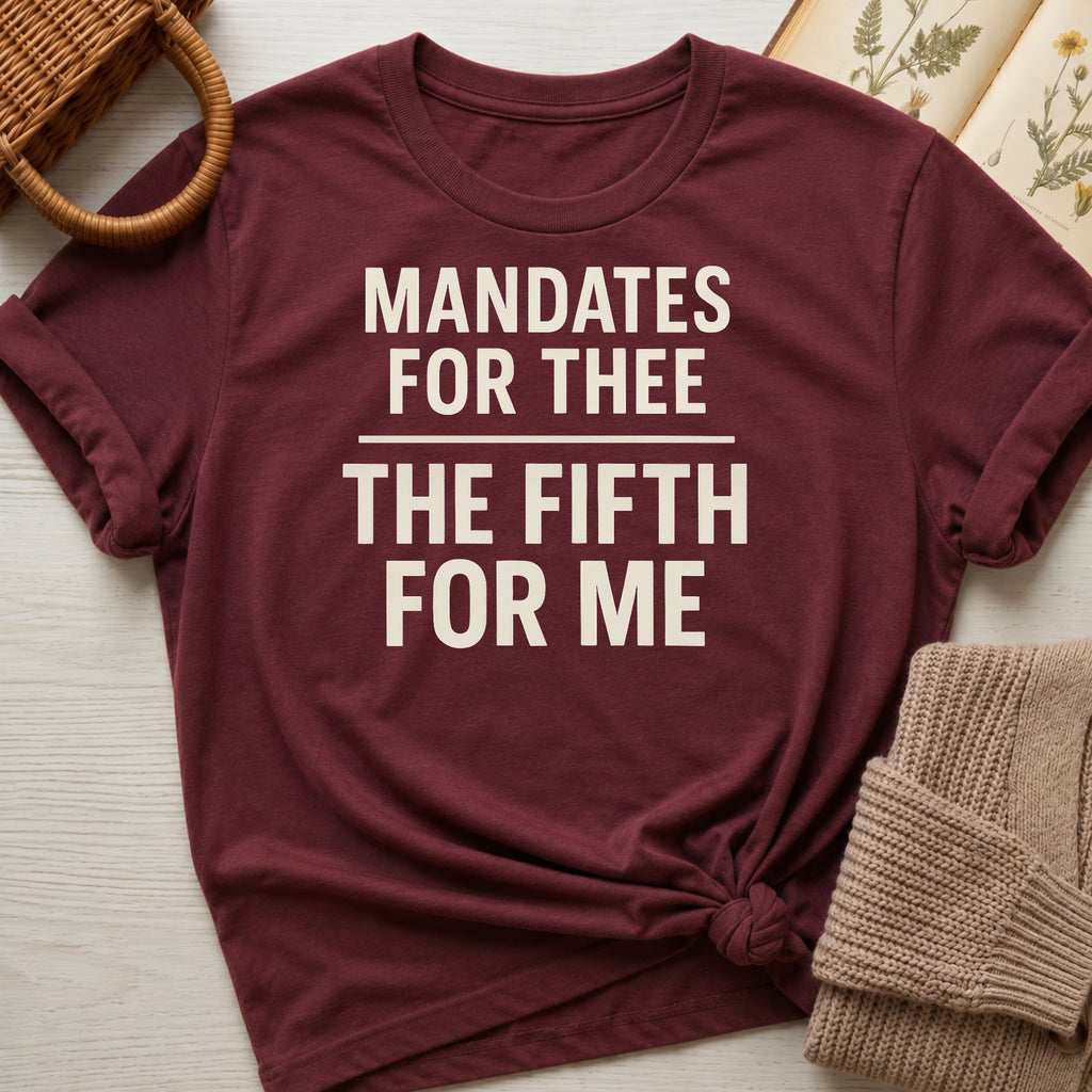 Mandates For Thee Organic T-Shirt