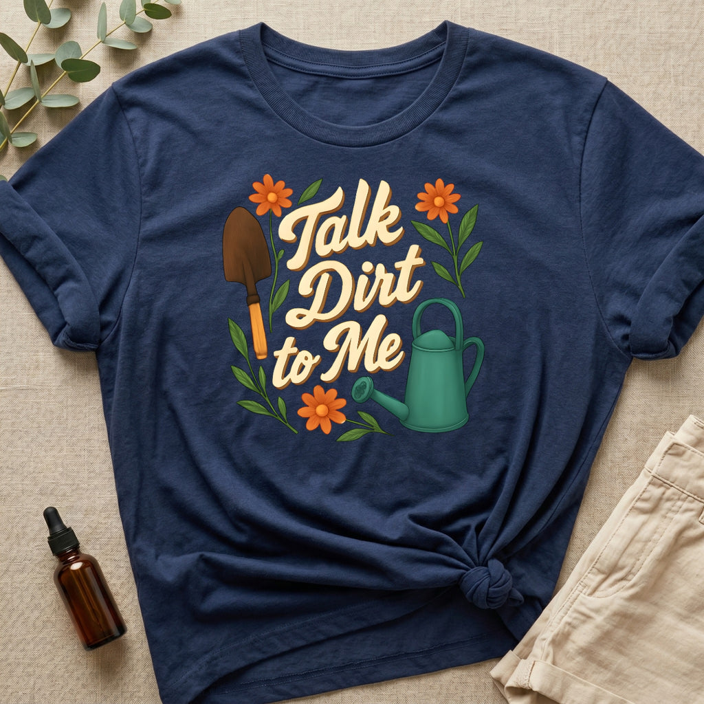 Talk Dirt To Me Organic T-Shirt