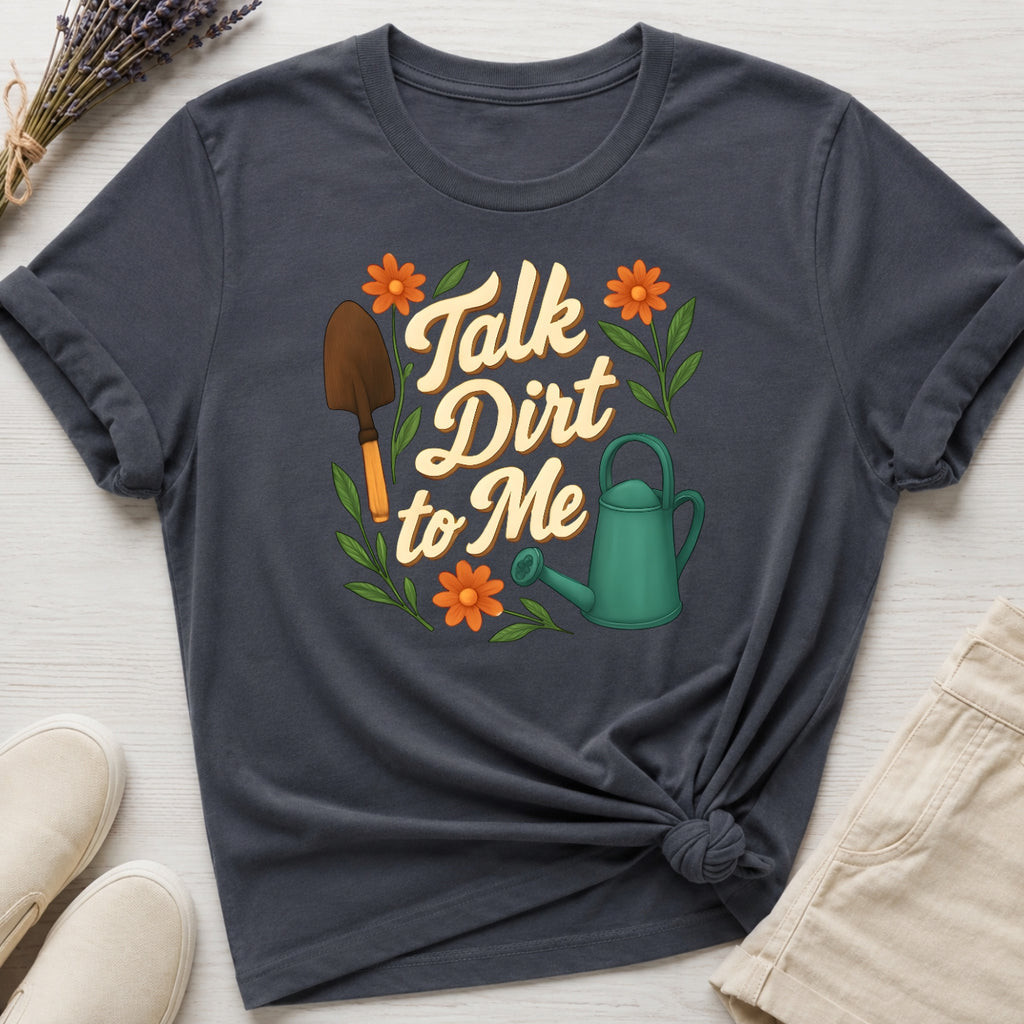 Talk Dirt To Me Organic T-Shirt