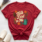 Talk Dirt To Me Organic T-Shirt